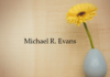 Obituary: Michael R. Evans