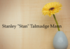 Obituary: Stanley “Stan” Talmadge Mann