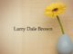 Obituary: Larry Dale Brown