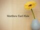 Obituary: Matthew Earl Hale