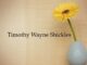 Obituary: Timothy Wayne Shickles