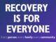 ‘Recovery is for everyone: Every person, every family, every community’