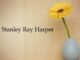 Obituary: Stanley Ray Harper