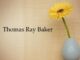 Obituary: Thomas Ray Baker