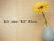 Obituary: Billy James “Bill” Wilson