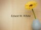 Obituary: Ernest W. White