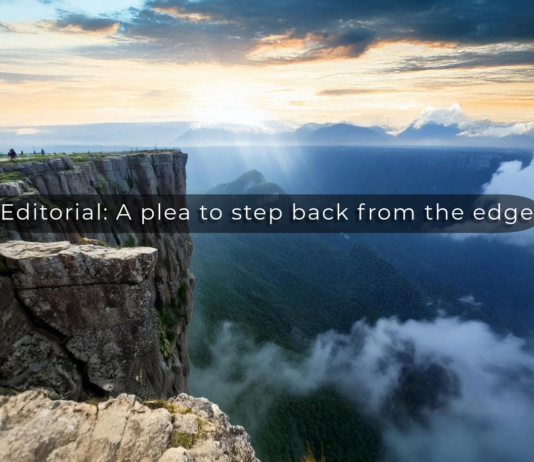 EDITORIAL: A plea to step back from the edge