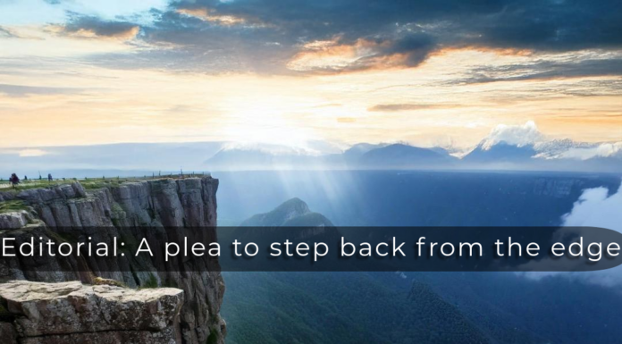 EDITORIAL: A plea to step back from the edge