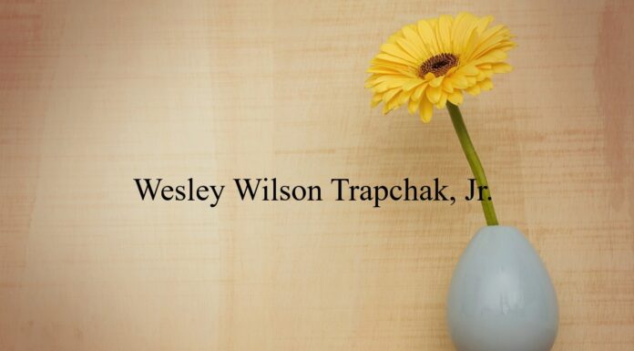 Obituary: Wesley Wilson Trapchak, Jr.