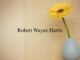Obituary: Robert Wayne Harris