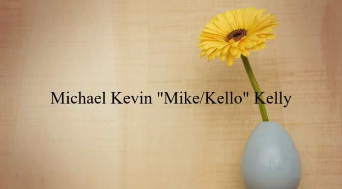 Obituary: Michael Kevin “Mike/Kello” Kelly